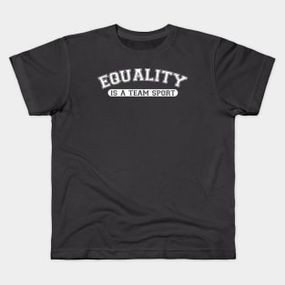 Equality is a team sport Kids T-Shirt